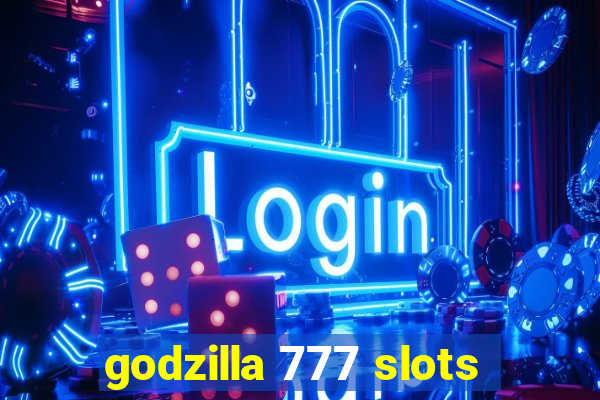 godzilla 777 slots